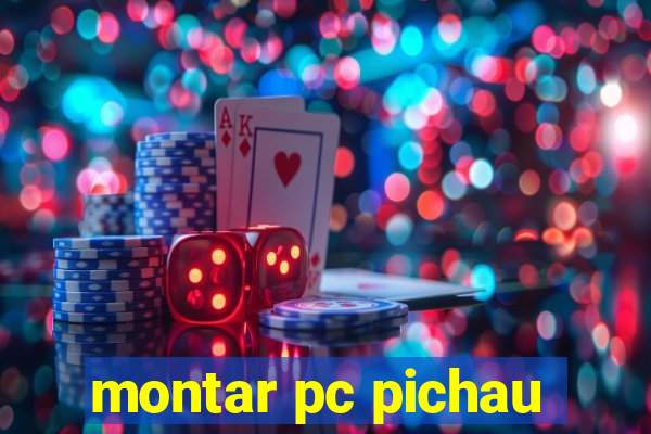 montar pc pichau